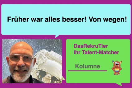 Früher war alles besser! Von wegen!